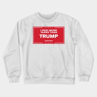 I Paid More Taxes Than Trump III Crewneck Sweatshirt